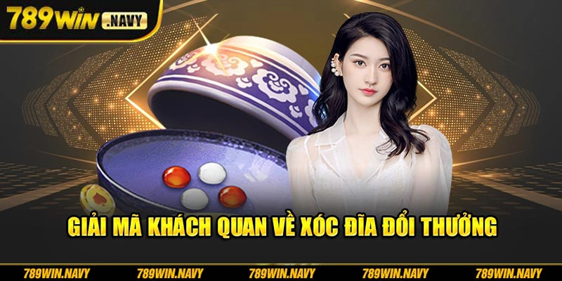 Giải mã khách quan về xóc đĩa đổi thưởng