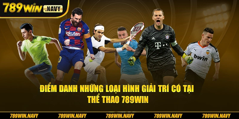 Điểm danh những loại hình giải trí có tại thể thao 789Win