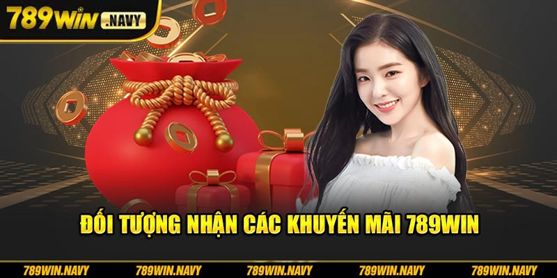 Đối tượng được nhận các khuyến mãi 789win