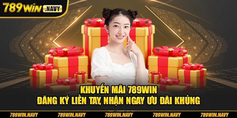 Khuyến mãi 789win - Đăng ký liền tay, nhận ngay ưu đãi khủng hôm nay