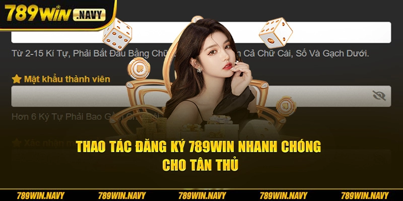 Thao tác ghi danh 789Win nhanh chóng cho tân thủ